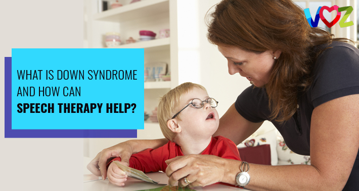 What Is Down Syndrome And How Can Speech Therapy Help? | Voz Speech Therapy Clinic Washington DC